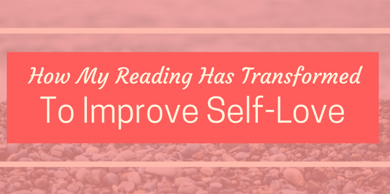 How My Reading Has Transformed to Improve Self-Love